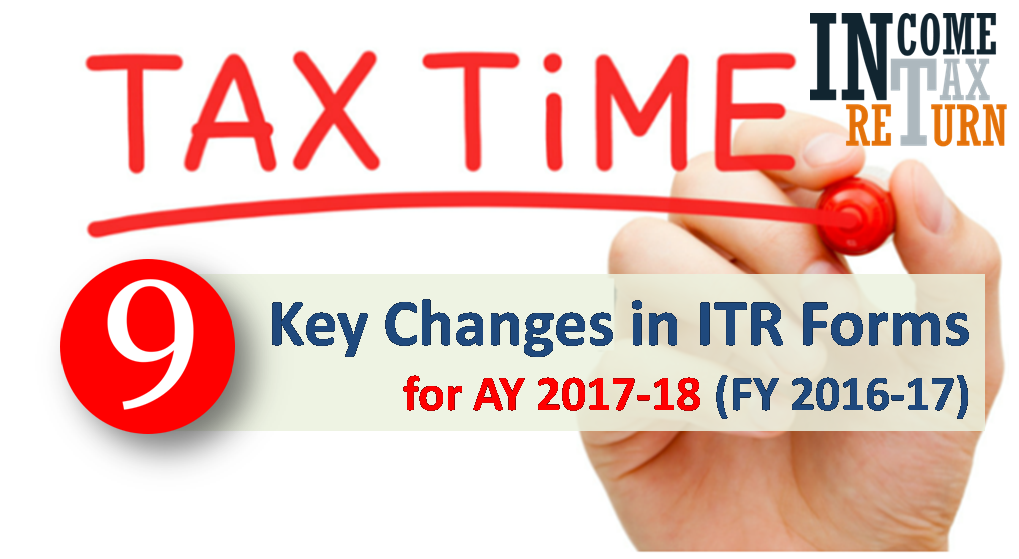 Major Changes in Income Tax Return forms AY 1718
