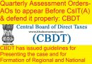 Quarterly Assessment Orders- AOs to appear Before CsIT(A) &; defend it properly: CBDT Quarterly Assessment Orders- AOs to appear Before CsIT(A) &; defend it properly: CBDT
