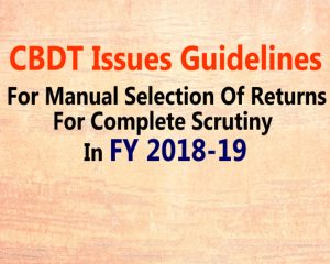 Manual Selection Of Returns For Complete Scrutiny during the FY 2019-20