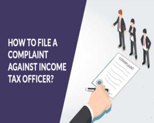 Complaint Against An Income Tax Officer