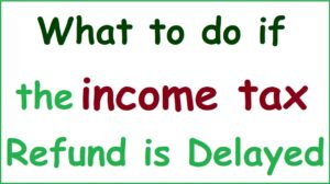 What to do if Income Tax refund is delayed