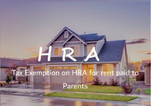 Tax Exemption on HRA for rent paid to Parents